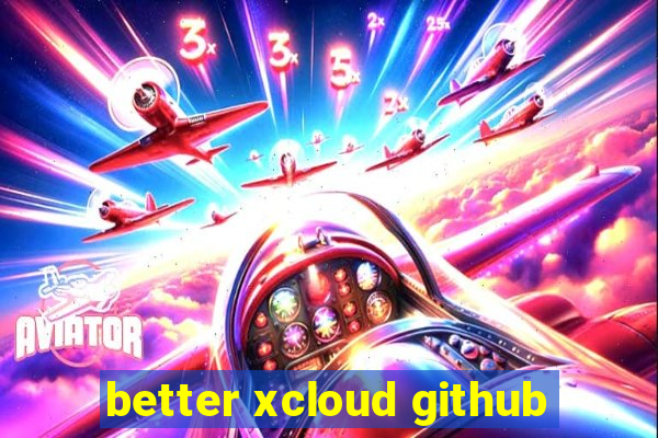 better xcloud github